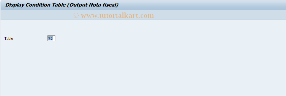 SAP TCode J1BQ - Output CondTable/Display Nota Fiscal