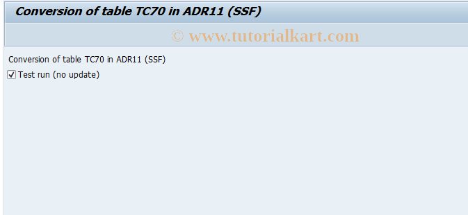 SAP TCode RSADRTC70TOADR11 - Conversion of table TC70 in ADR11