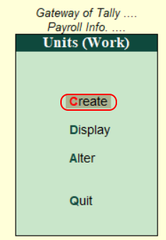 Choose create for compund payroll units in Tally